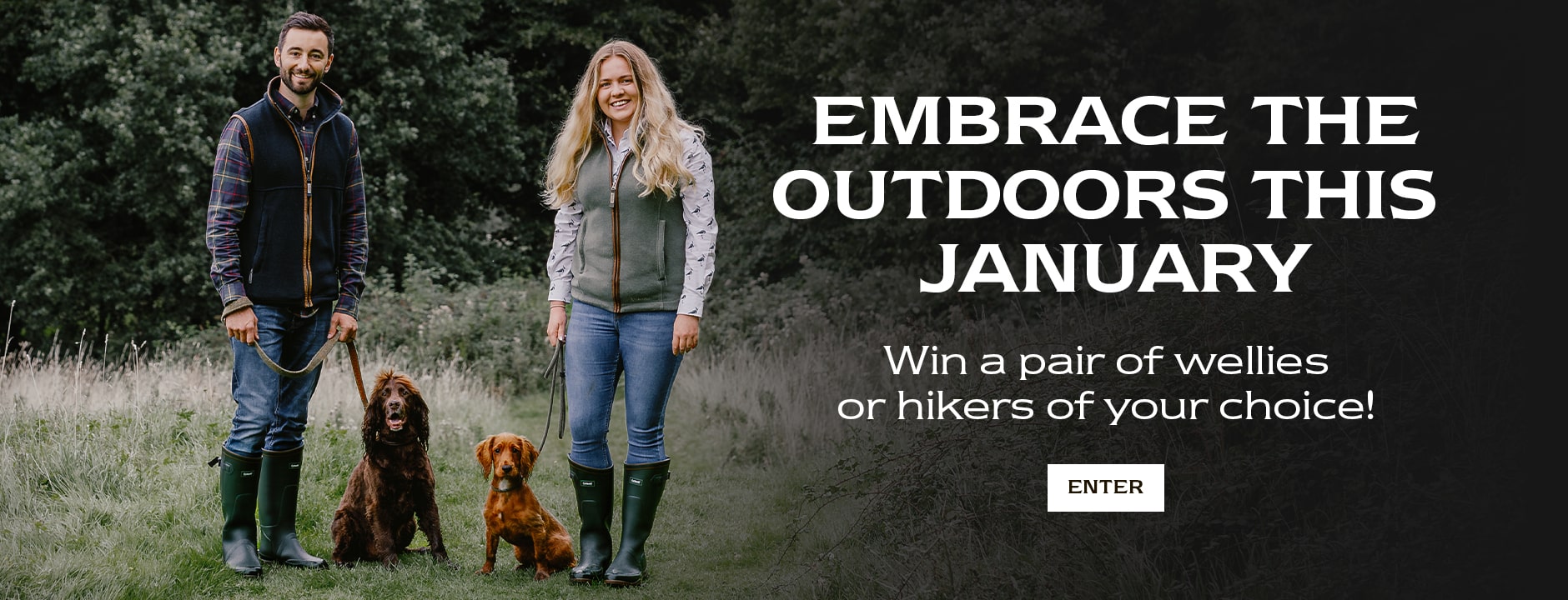 EMBRACE THE OUTDOORS THIS JANUARY. Win a pair of wellies or hikers of your choice! SHOP NOW